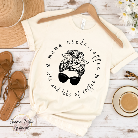 Mama Needs Lots & Lots of Coffee Tee